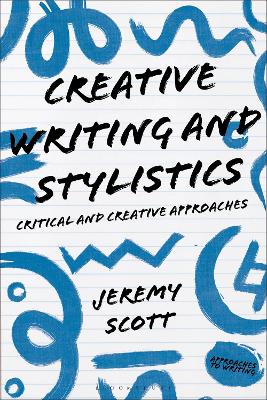 Creative Writing and Stylistics, Revised and Expanded Edition - Jeremy Scott