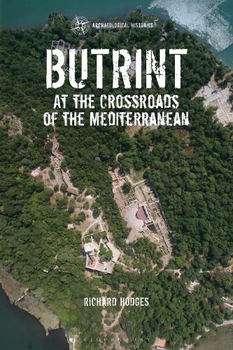 Butrint: At the Crossroads of the Mediterranean - Archaeological Histories (Hardback)
