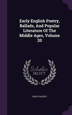 Early English Poetry, Ballads, and Popular Literature of the Middle Ages, Volume 20 (Hardback)