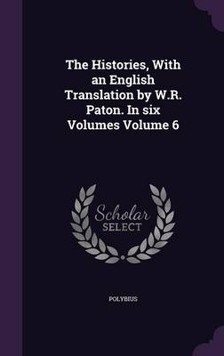 The Histories, with an English Translation by W.R. Paton. in Six Volumes Volume 6 (Hardback)