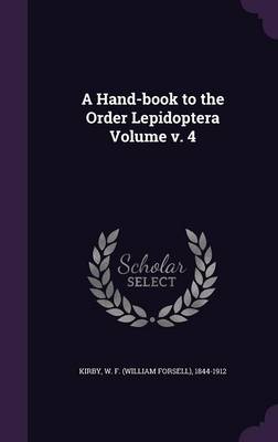 A Hand-Book to the Order Lepidoptera Volume V. 4 (Hardback)