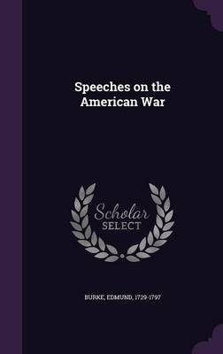Speeches on the American War (Hardback)