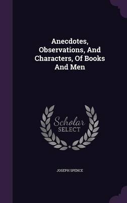Anecdotes, Observations, and Characters, of Books and Men (Hardback)