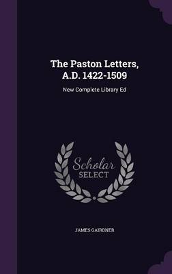 The Paston Letters, A.D. 1422-1509: New Complete Library Ed (Hardback)