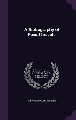 A Bibliography of Fossil Insects (Hardback)