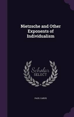 Nietzsche and Other Exponents of Individualism (Hardback)