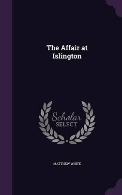 The Affair at Islington (Hardback)