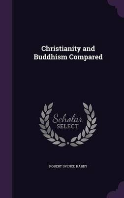 Christianity and Buddhism Compared (Hardback)