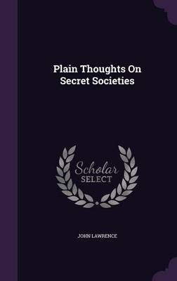 Plain Thoughts on Secret Societies (Hardback)