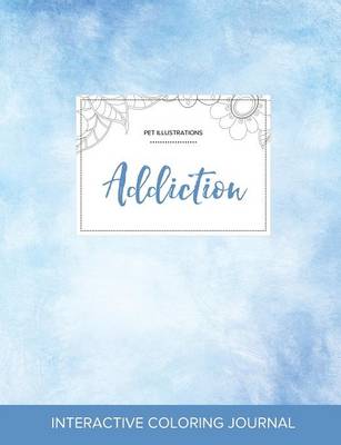 Adult Coloring Journal: Addiction (Pet Illustrations, Clear Skies) (Paperback)