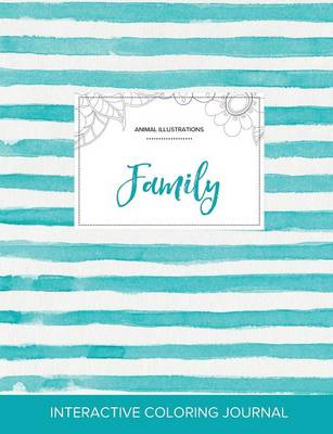 Adult Coloring Journal: Family (Animal Illustrations, Turquoise Stripes) (Paperback)