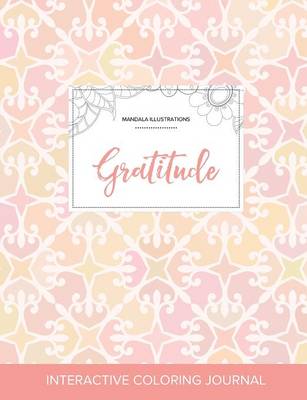 Adult Coloring Journal: Gratitude (Mandala Illustrations, Pastel Elegance) (Paperback)