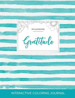 Adult Coloring Journal: Gratitude (Pet Illustrations, Turquoise Stripes) (Paperback)