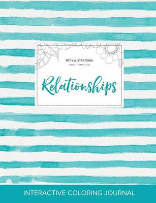 Adult Coloring Journal: Relationships (Pet Illustrations, Turquoise Stripes) (Paperback)