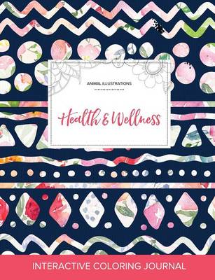 Adult Coloring Journal: Health & Wellness (Animal Illustrations, Tribal Floral) (Paperback)