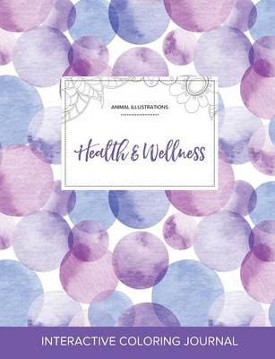 Adult Coloring Journal: Health & Wellness (Animal Illustrations, Purple Bubbles) (Paperback)