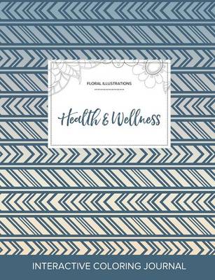 Adult Coloring Journal: Health & Wellness (Floral Illustrations, Tribal) (Paperback)