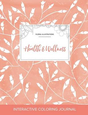 Adult Coloring Journal: Health & Wellness (Floral Illustrations, Peach Poppies) (Paperback)