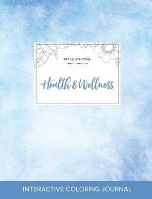Adult Coloring Journal: Health & Wellness (Pet Illustrations, Clear Skies) (Paperback)