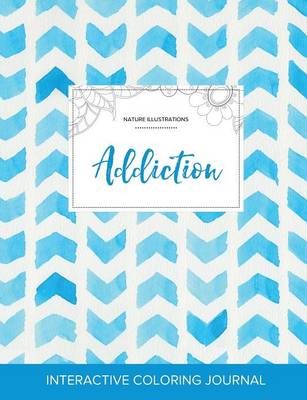 Adult Coloring Journal: Addiction (Nature Illustrations, Watercolor Herringbone) (Paperback)