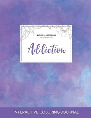 Adult Coloring Journal: Addiction (Nature Illustrations, Purple Mist) (Paperback)