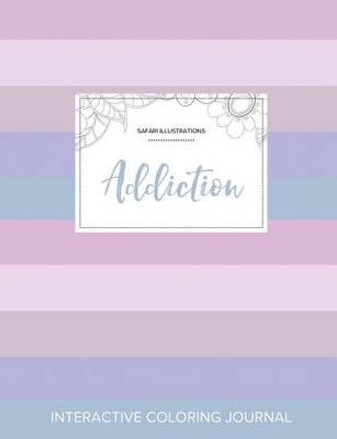 Adult Coloring Journal: Addiction (Safari Illustrations, Pastel Stripes) (Paperback)