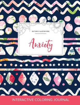 Adult Coloring Journal: Anxiety (Butterfly Illustrations, Tribal Floral) (Paperback)