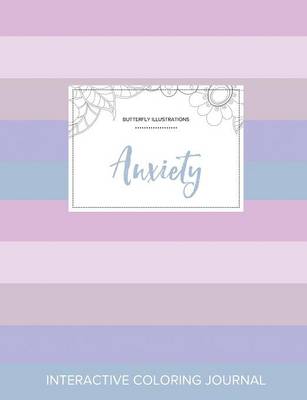 Adult Coloring Journal: Anxiety (Butterfly Illustrations, Pastel Stripes) (Paperback)