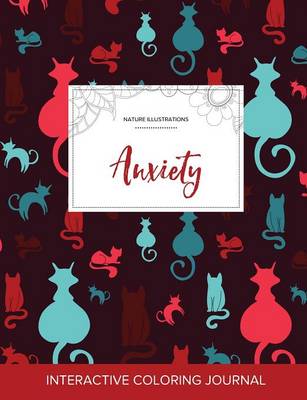 Adult Coloring Journal: Anxiety (Nature Illustrations, Cats) (Paperback)