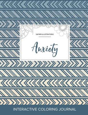 Adult Coloring Journal: Anxiety (Safari Illustrations, Tribal) (Paperback)