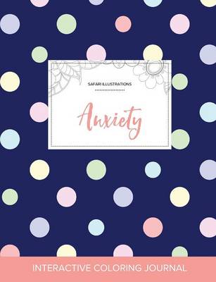 Adult Coloring Journal: Anxiety (Safari Illustrations, Polka Dots) (Paperback)