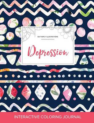 Adult Coloring Journal: Depression (Butterfly Illustrations, Tribal Floral) (Paperback)