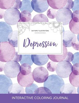 Adult Coloring Journal: Depression (Butterfly Illustrations, Purple Bubbles) (Paperback)