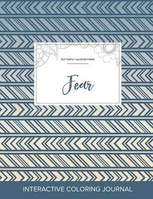 Adult Coloring Journal: Fear (Butterfly Illustrations, Tribal) (Paperback)