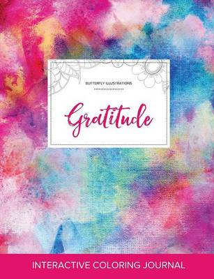 Adult Coloring Journal: Gratitude (Butterfly Illustrations, Rainbow Canvas) (Paperback)