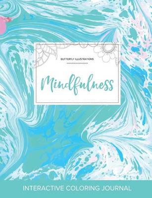 Adult Coloring Journal: Mindfulness (Butterfly Illustrations, Turquoise Marble) (Paperback)