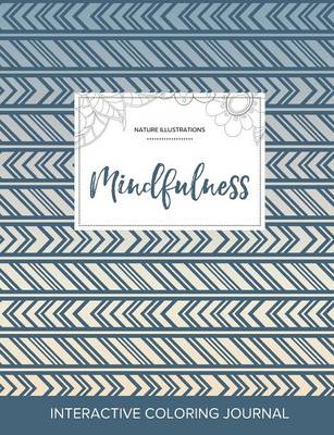 Adult Coloring Journal: Mindfulness (Nature Illustrations, Tribal) (Paperback)