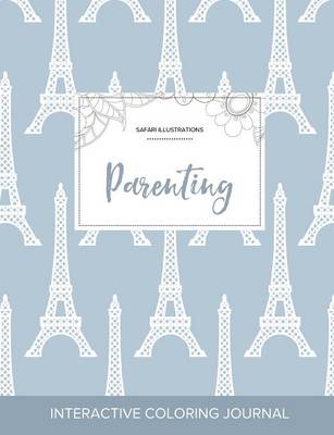Adult Coloring Journal: Parenting (Safari Illustrations, Eiffel Tower) (Paperback)