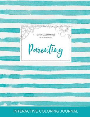 Adult Coloring Journal: Parenting (Safari Illustrations, Turquoise Stripes) (Paperback)
