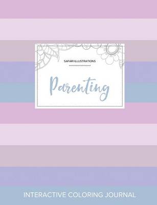 Adult Coloring Journal: Parenting (Safari Illustrations, Pastel Stripes) (Paperback)
