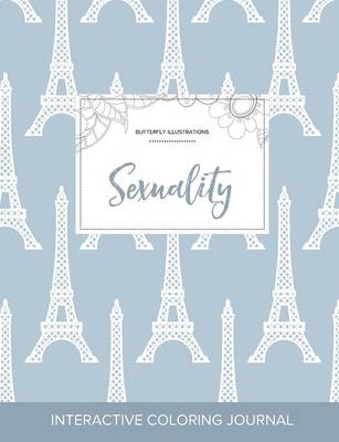 Adult Coloring Journal: Sexuality (Butterfly Illustrations, Eiffel Tower) (Paperback)