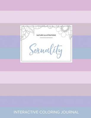 Adult Coloring Journal: Sexuality (Nature Illustrations, Pastel Stripes) (Paperback)