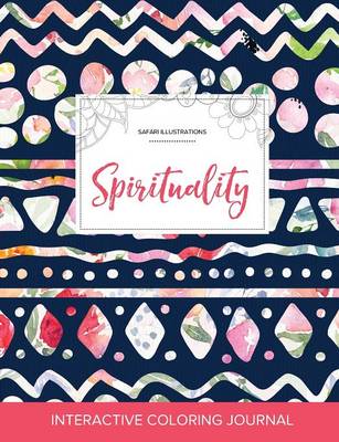 Adult Coloring Journal: Spirituality (Safari Illustrations, Tribal Floral) (Paperback)