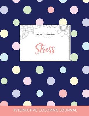 Adult Coloring Journal: Stress (Nature Illustrations, Polka Dots) (Paperback)