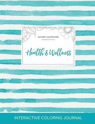 Adult Coloring Journal: Health & Wellness (Butterfly Illustrations, Turquoise Stripes) (Paperback)