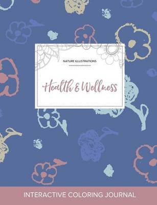 Adult Coloring Journal: Health & Wellness (Nature Illustrations, Simple Flowers) (Paperback)