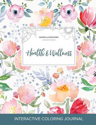 Adult Coloring Journal: Health & Wellness (Safari Illustrations, La Fleur) (Paperback)