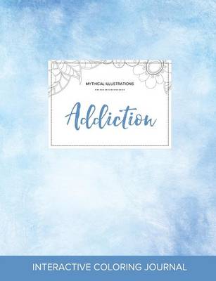 Adult Coloring Journal: Addiction (Mythical Illustrations, Clear Skies) (Paperback)