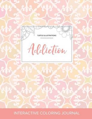 Adult Coloring Journal: Addiction (Turtle Illustrations, Pastel Elegance) (Paperback)