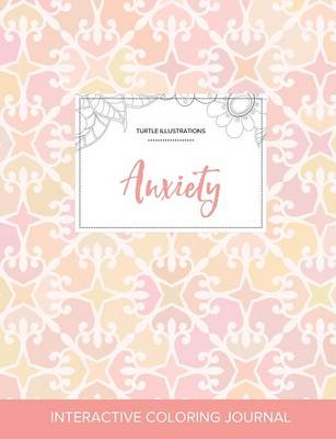 Adult Coloring Journal: Anxiety (Turtle Illustrations, Pastel Elegance) (Paperback)